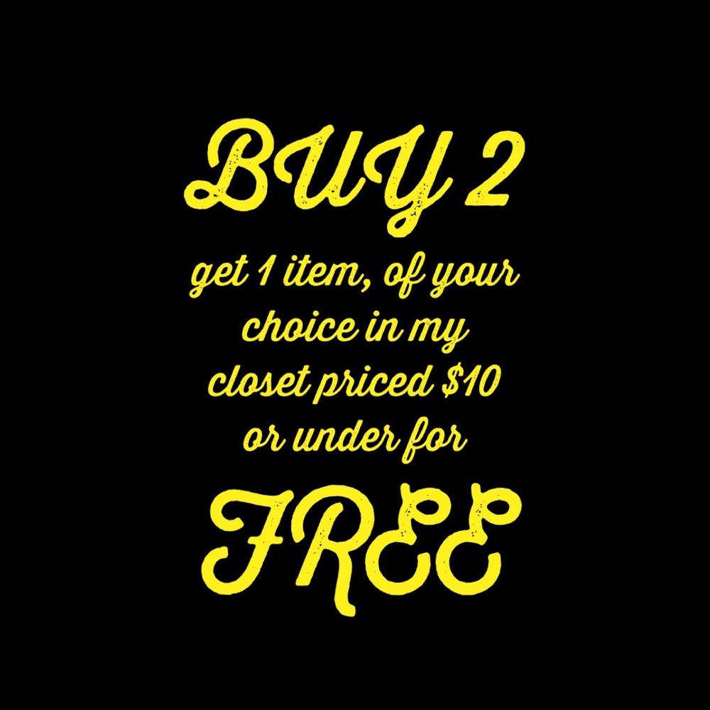 Buy 2 and pick a 3rd item for free!! (Free item must be priced $10 or less)